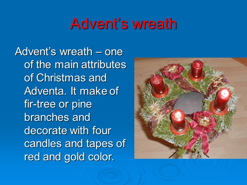 Advent’s wreath Advent’s wreath – one of the main attributes of Christmas and Adventa.